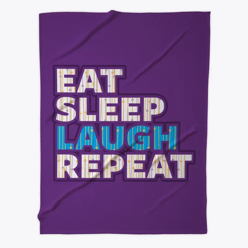 Eat Sleep Laugh Repeat