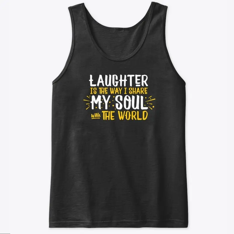 Share my soul with laughter