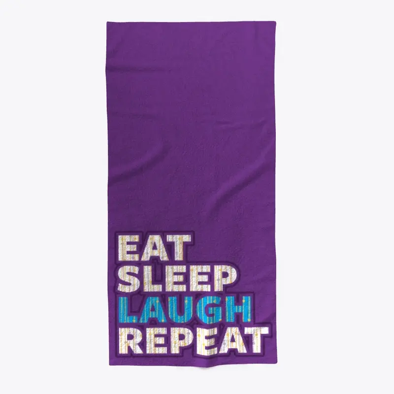 Eat Sleep Laugh Repeat