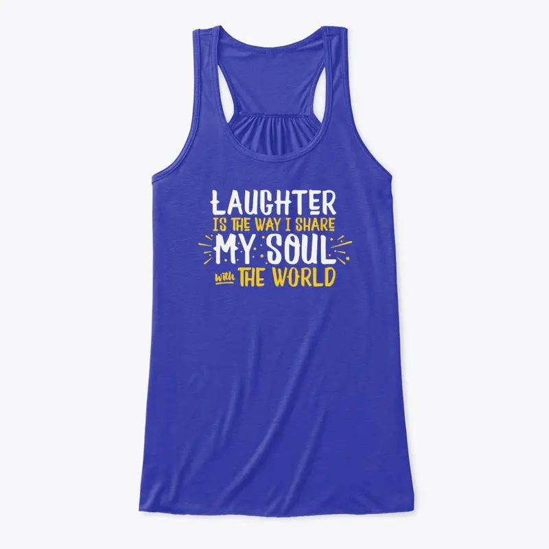 Share my soul with laughter