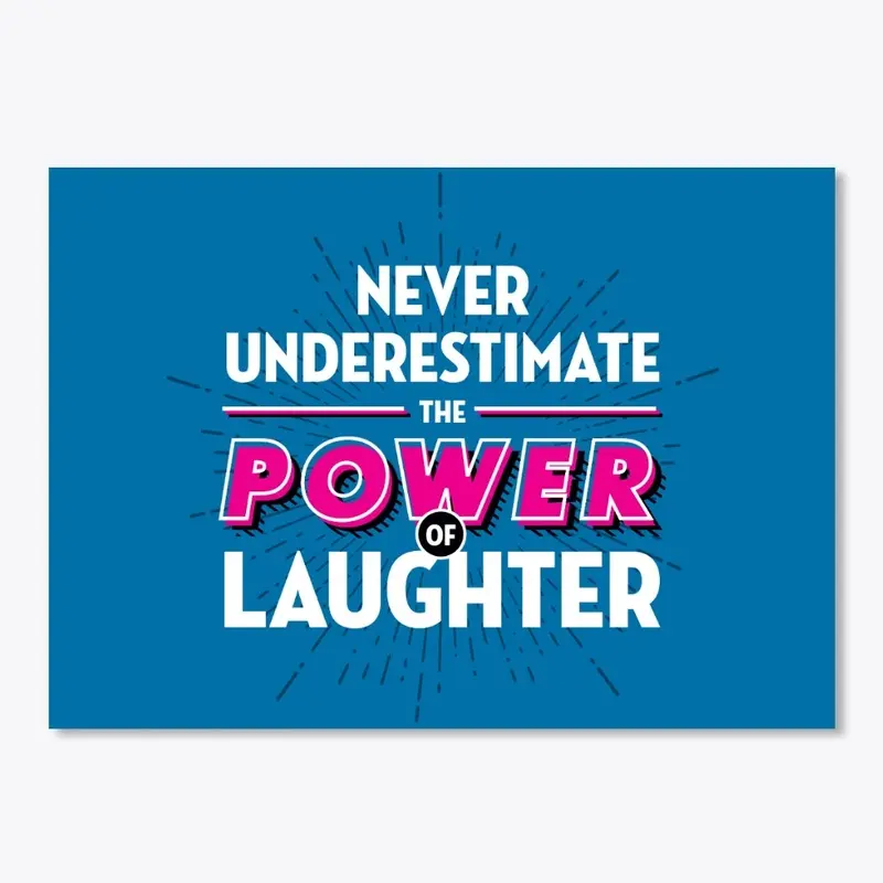 Never underestimate power of laughter