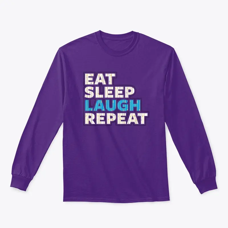 Eat Sleep Laugh Repeat