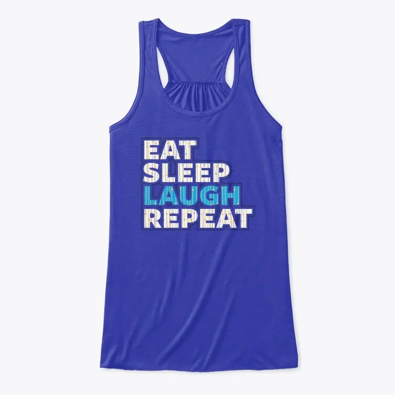 Eat Sleep Laugh Repeat