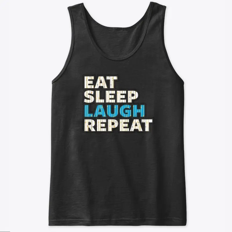 Eat Sleep Laugh Repeat