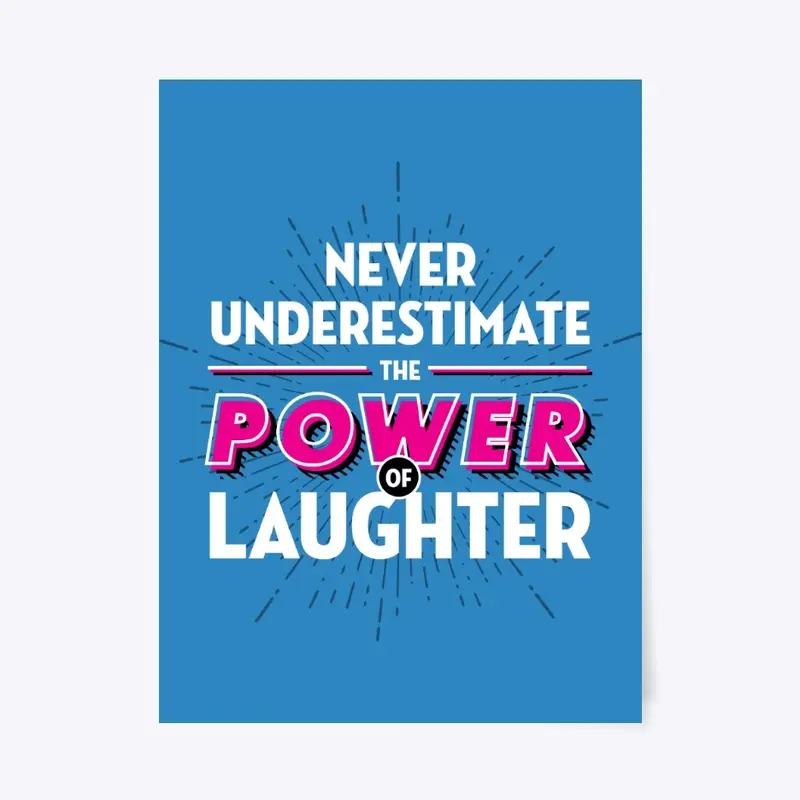 Never underestimate power of laughter